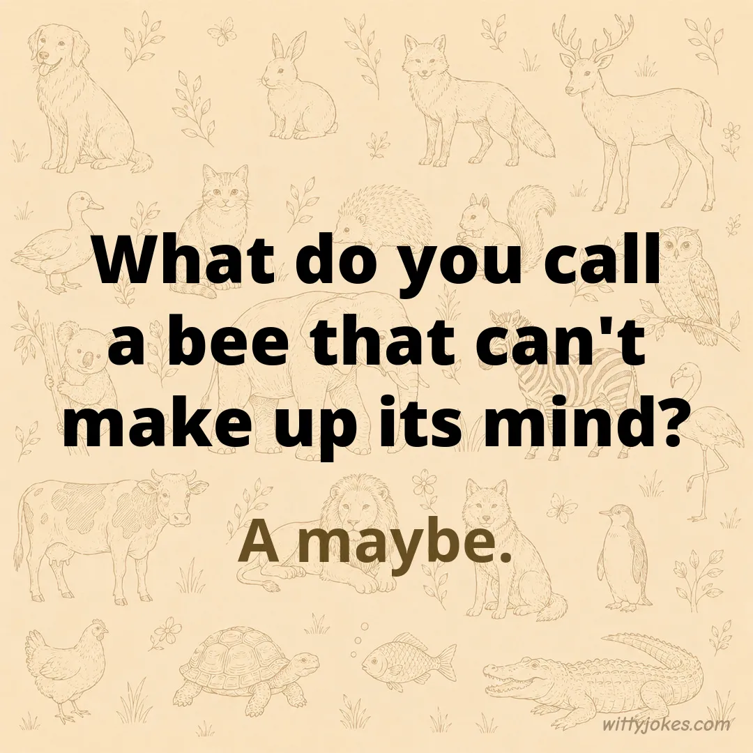 What Do You Call a Bee That Can't Make Up Its Mind? — Animal Jokes joke