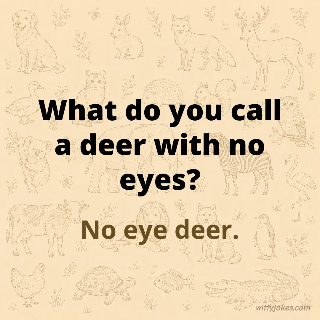 What Do You Call a Deer With No Eyes? — Animal Jokes joke