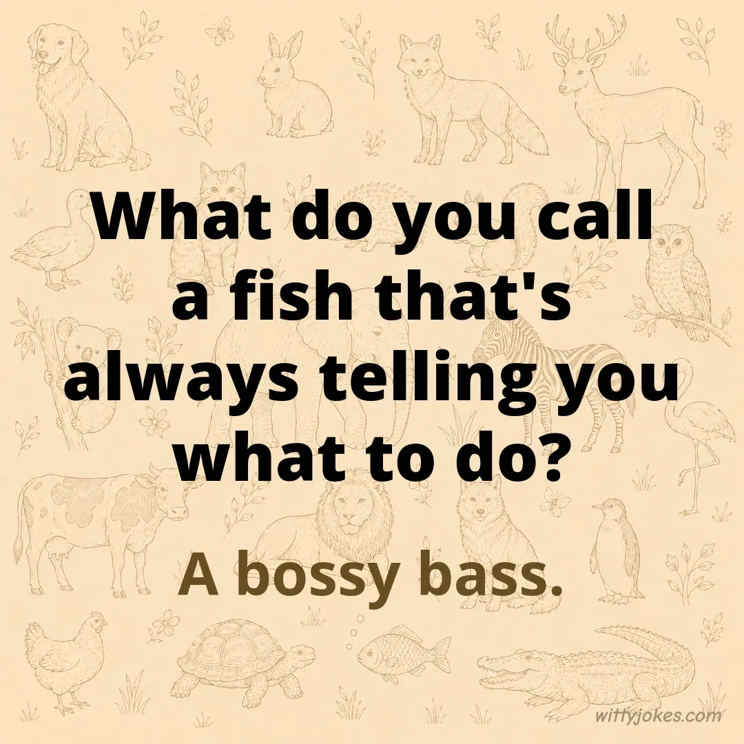 What Do You Call a Fish That's Always Telling You What to Do? — Animal Jokes joke
