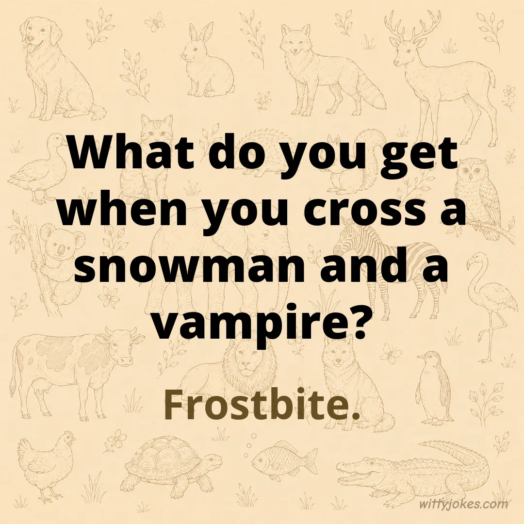What Do You Get When You Cross a Snowman and a Vampire? — Animal Jokes joke