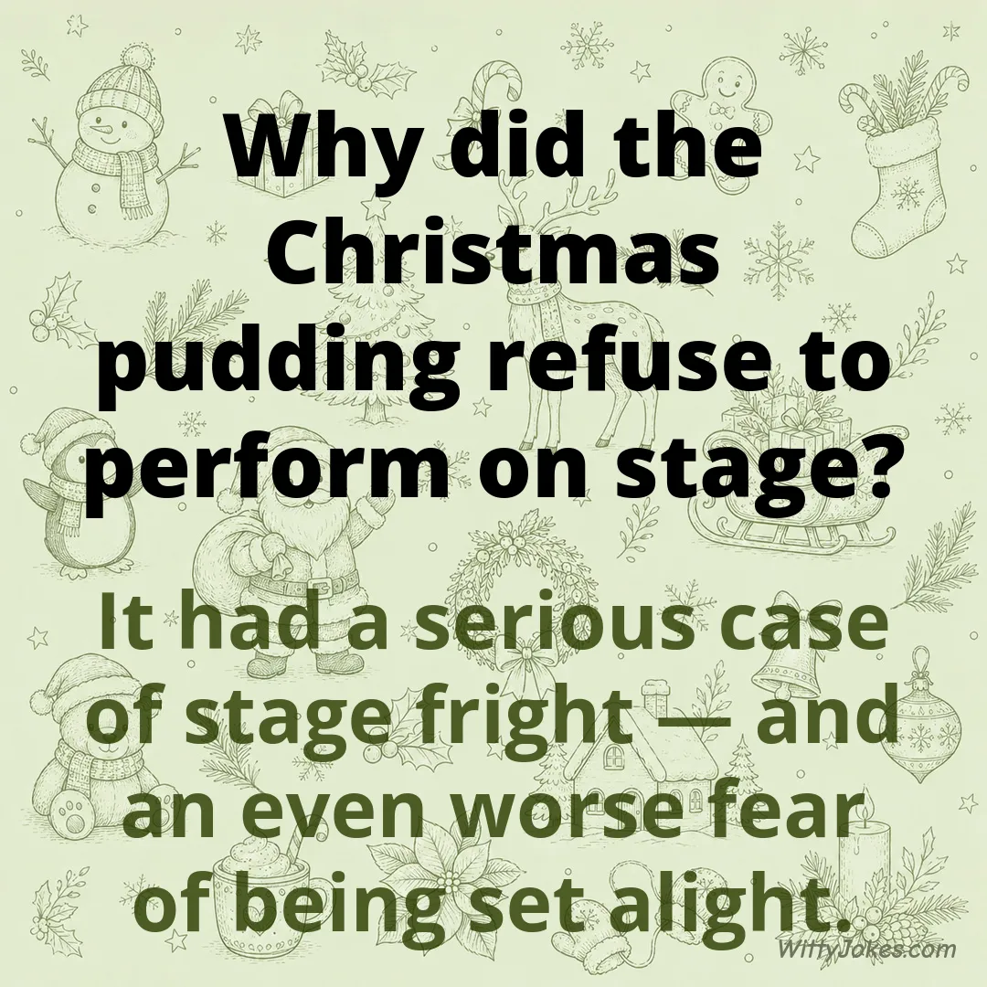 Why Did the Christmas Pudding Refuse to Perform on Stage? — Christmas Jokes joke