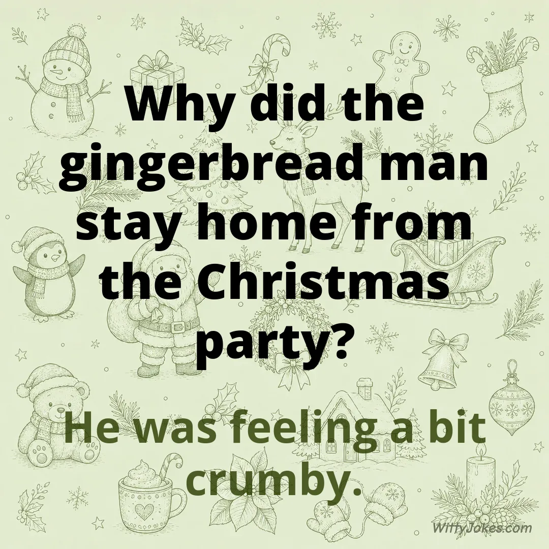Why Did the Gingerbread Man Stay Home From the Party? — Christmas Jokes joke