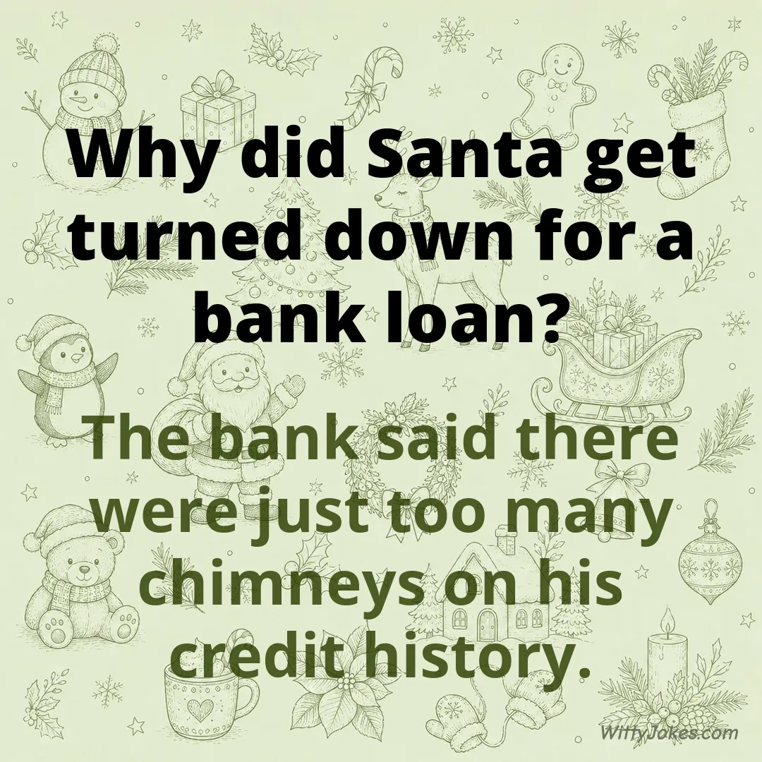 Why Did Santa Get Turned Down for a Bank Loan? — Christmas Jokes joke