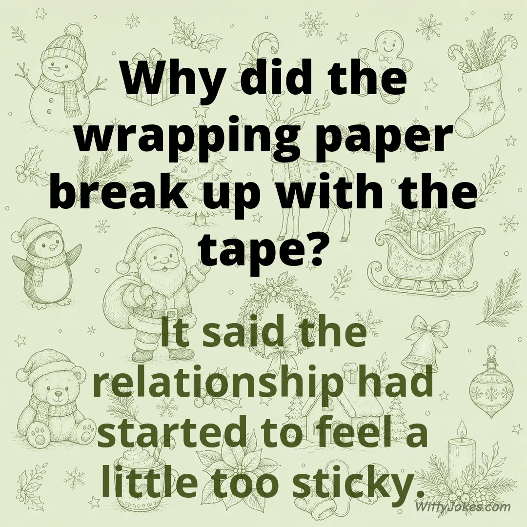 Why Did the Wrapping Paper Break Up With the Tape? — Christmas Jokes joke