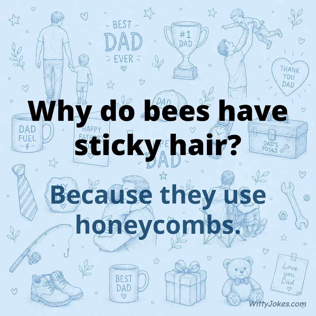Why Do Bees Have Sticky Hair? — Dad Jokes joke