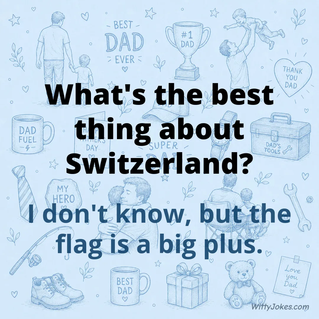 What's the Best Thing About Switzerland? — Dad Jokes joke