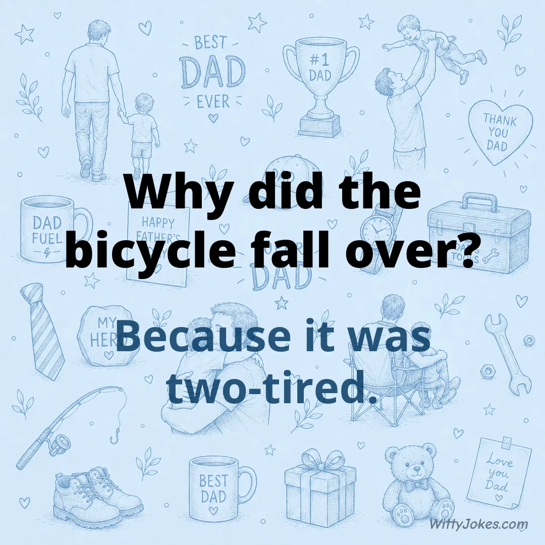 Why Did the Bicycle Fall Over? — Dad Jokes joke