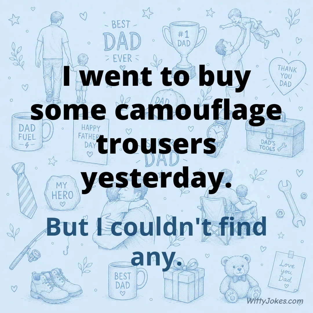 I Went to Buy Some Camouflage Trousers — Dad Jokes joke
