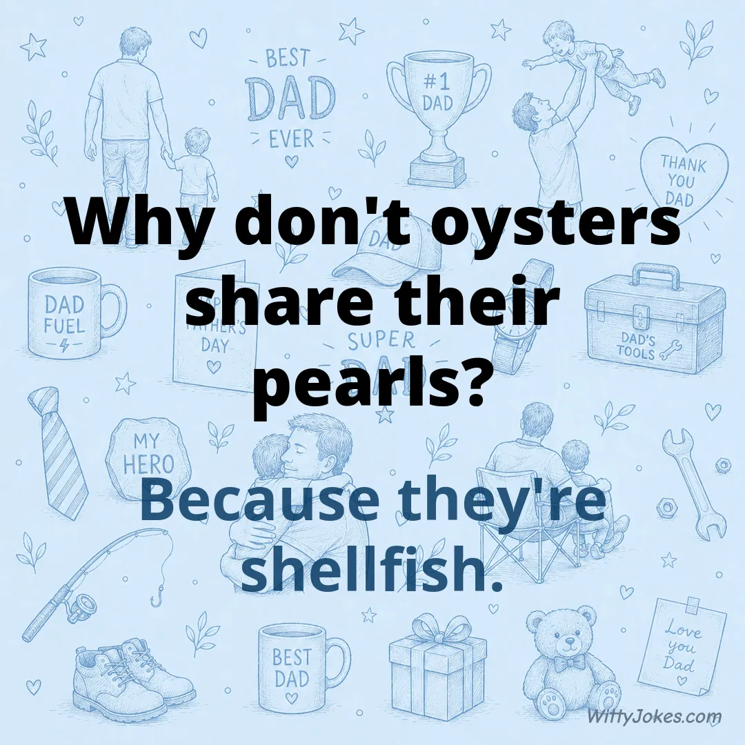 Why Don't Oysters Share Their Pearls? — Dad Jokes joke