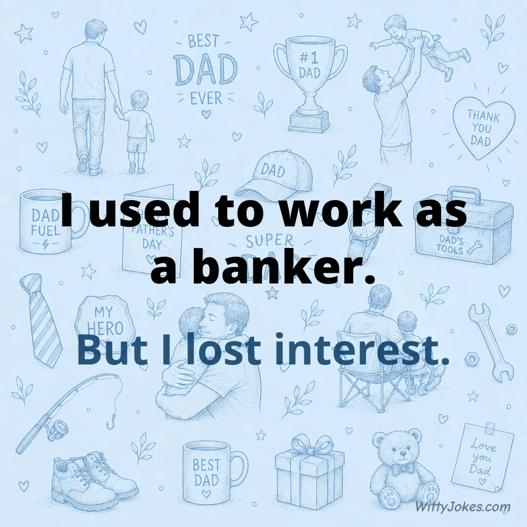 Why Did I Quit My Job as a Banker? — Dad Jokes joke