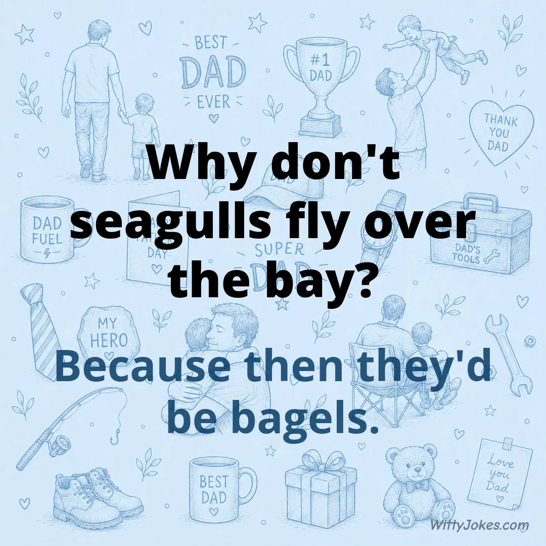 Why Don't Seagulls Fly Over the Bay? — Dad Jokes joke