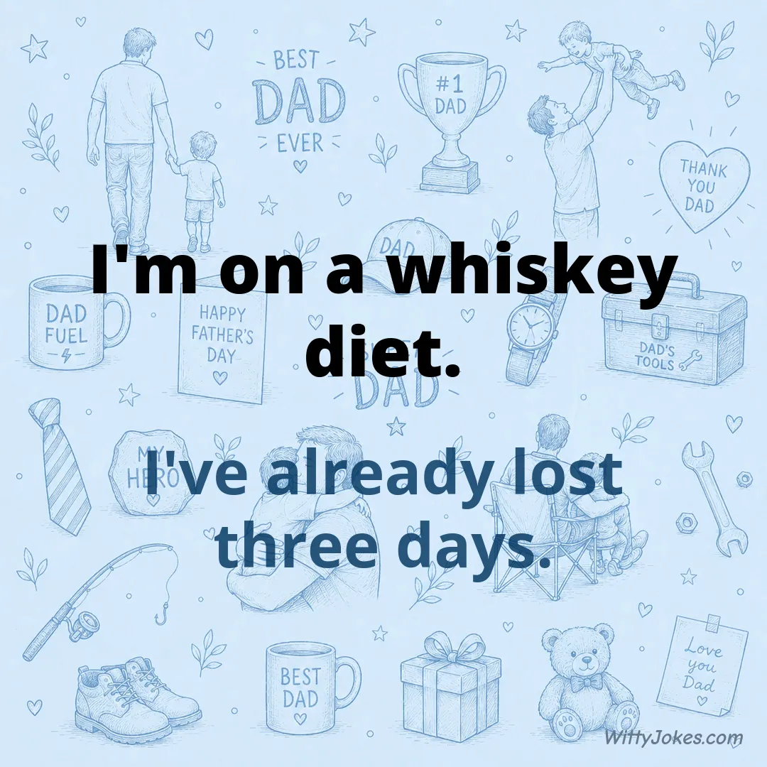 Why I'm on a Whiskey Diet — Dad Jokes joke