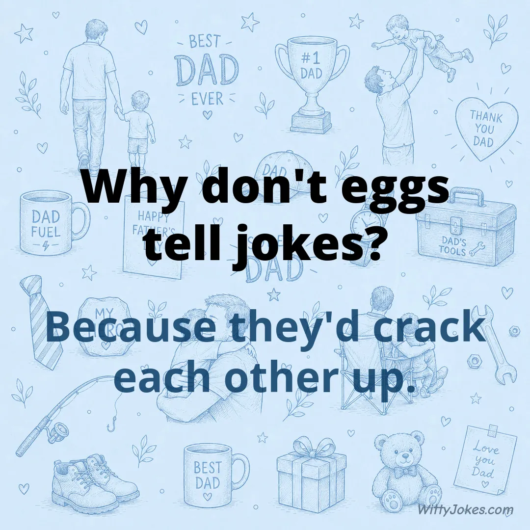 Why Don't Eggs Tell Jokes? — Dad Jokes joke