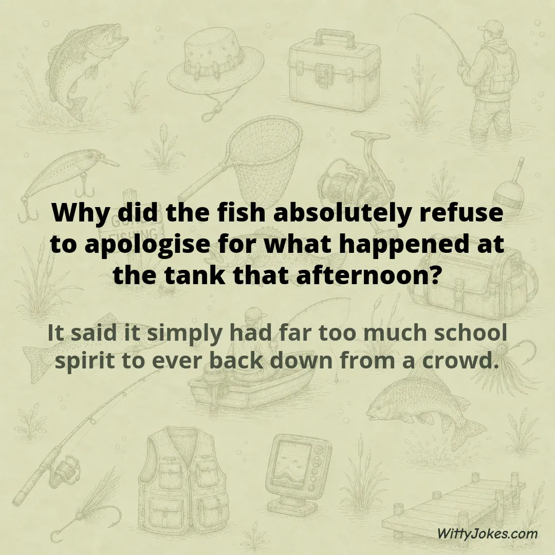 Why Did the Fish Refuse to Apologise for What Happened at the Tank? — Fishing Jokes joke