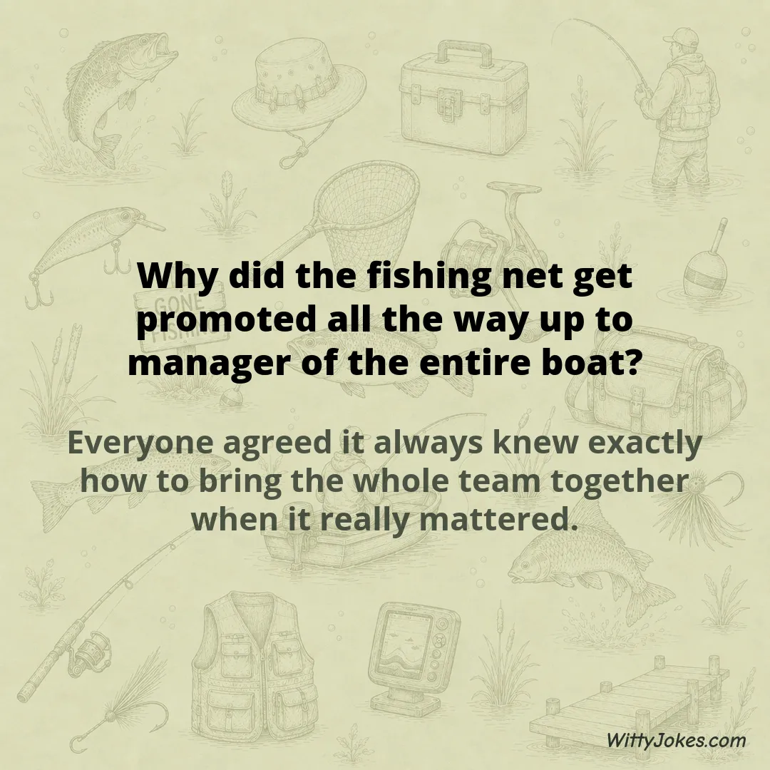 Why Did the Fishing Net Get Promoted to Manager of the Whole Boat? — Fishing Jokes joke