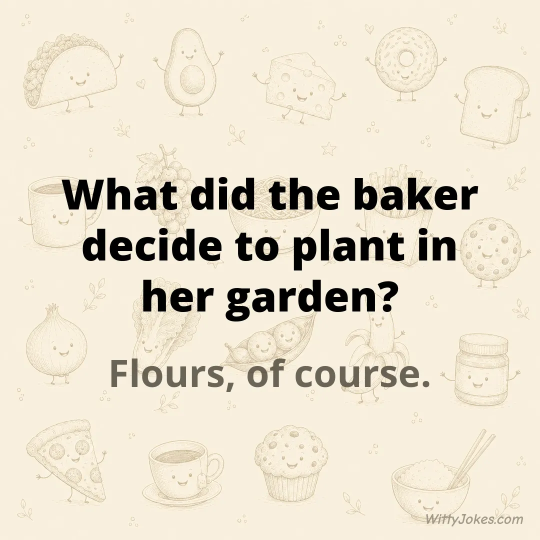 What Did the Baker Decide to Plant in Her Garden? — Food Jokes joke