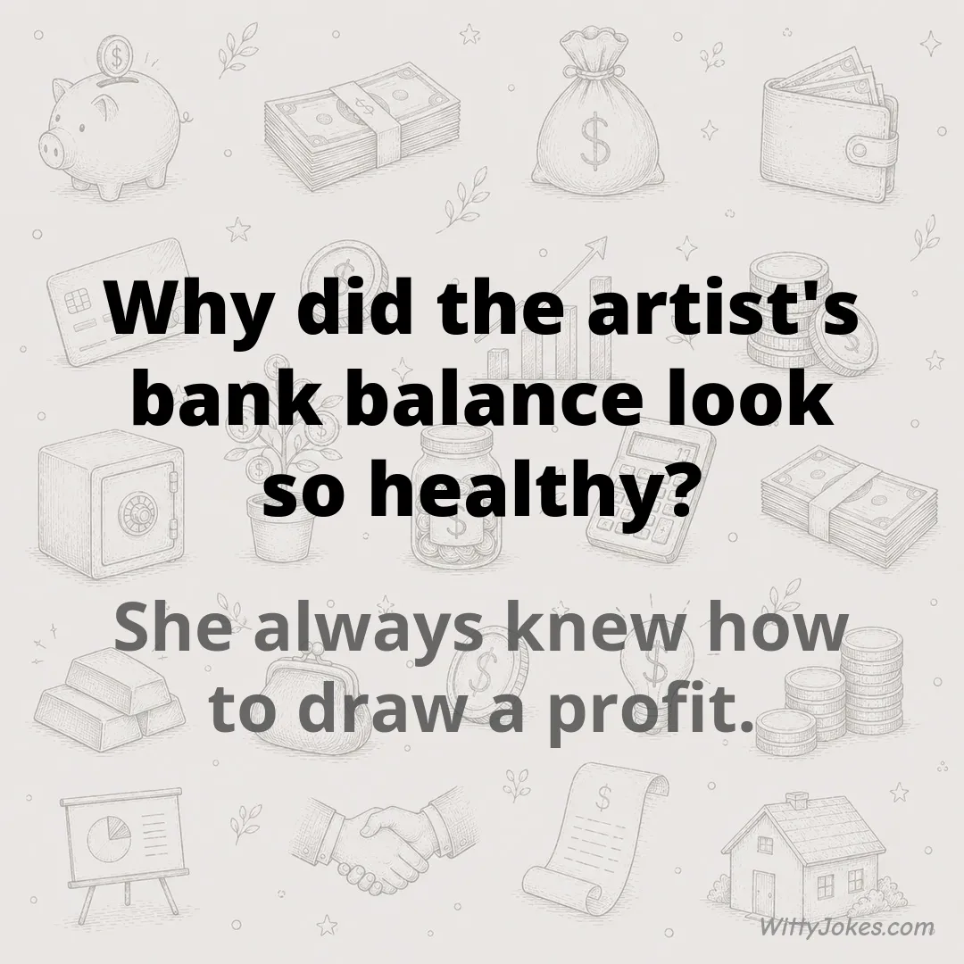 Why Did the Artist's Bank Balance Look So Healthy? — Money Jokes joke