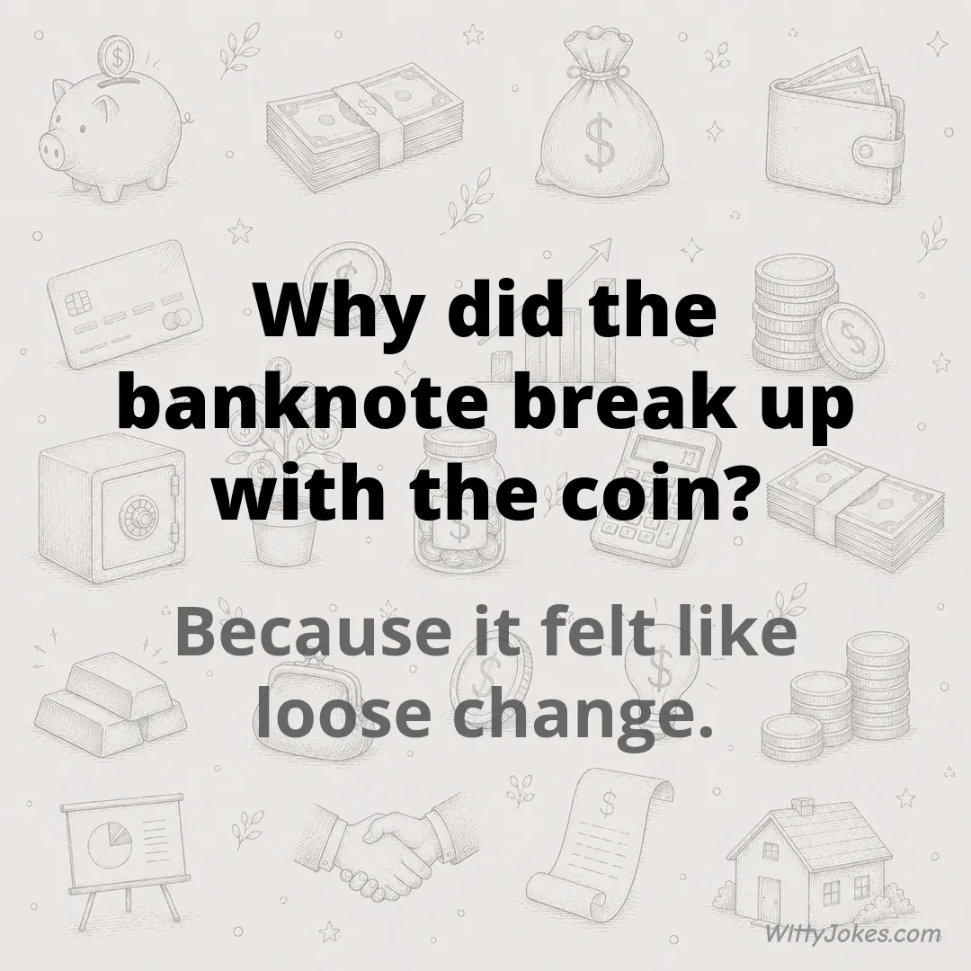 Why Did the Banknote Break Up With the Coin? — Money Jokes joke