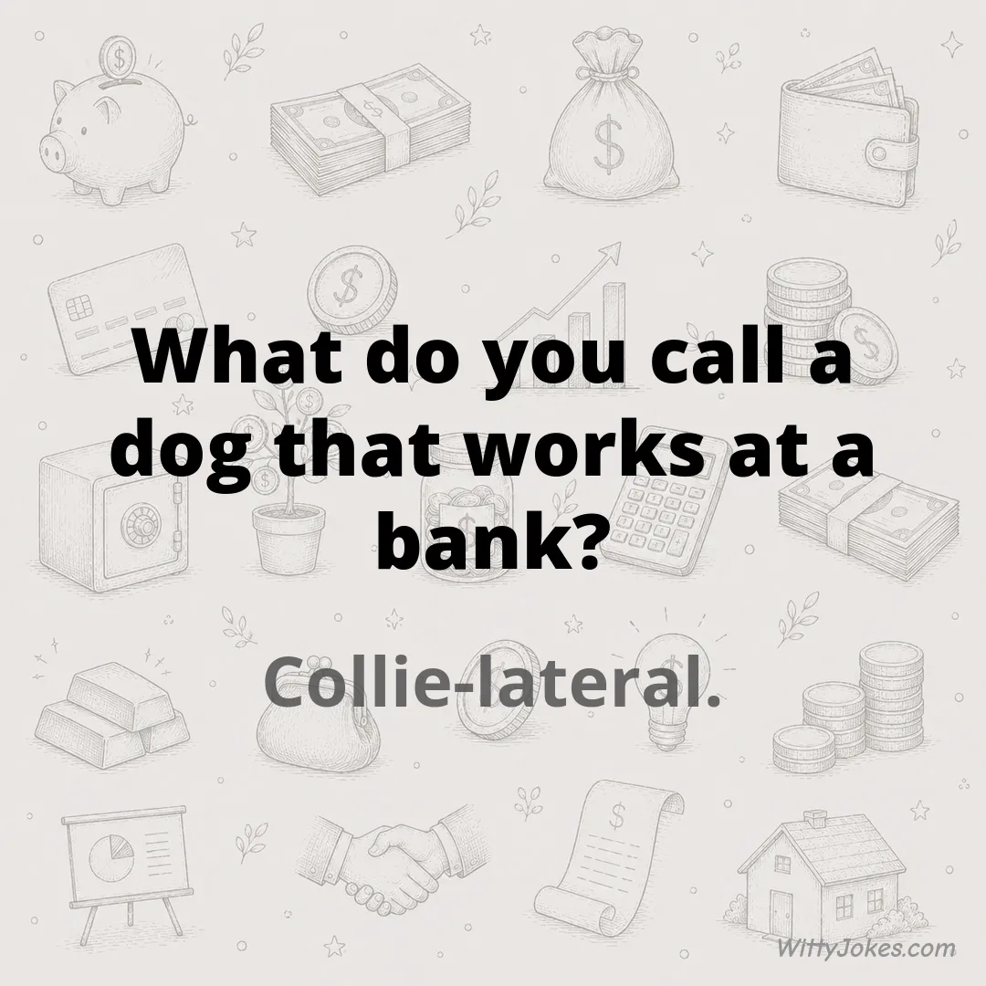 What Do You Call a Dog That Works at a Bank? — Money Jokes joke