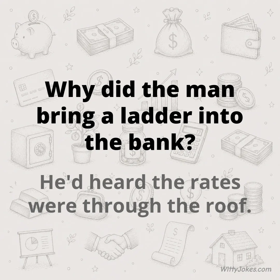 Why Did the Man Bring a Ladder Into the Bank? — Money Jokes joke