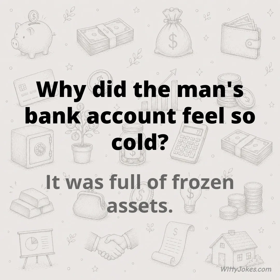 Why Did the Man's Bank Account Feel So Cold? — Money Jokes joke