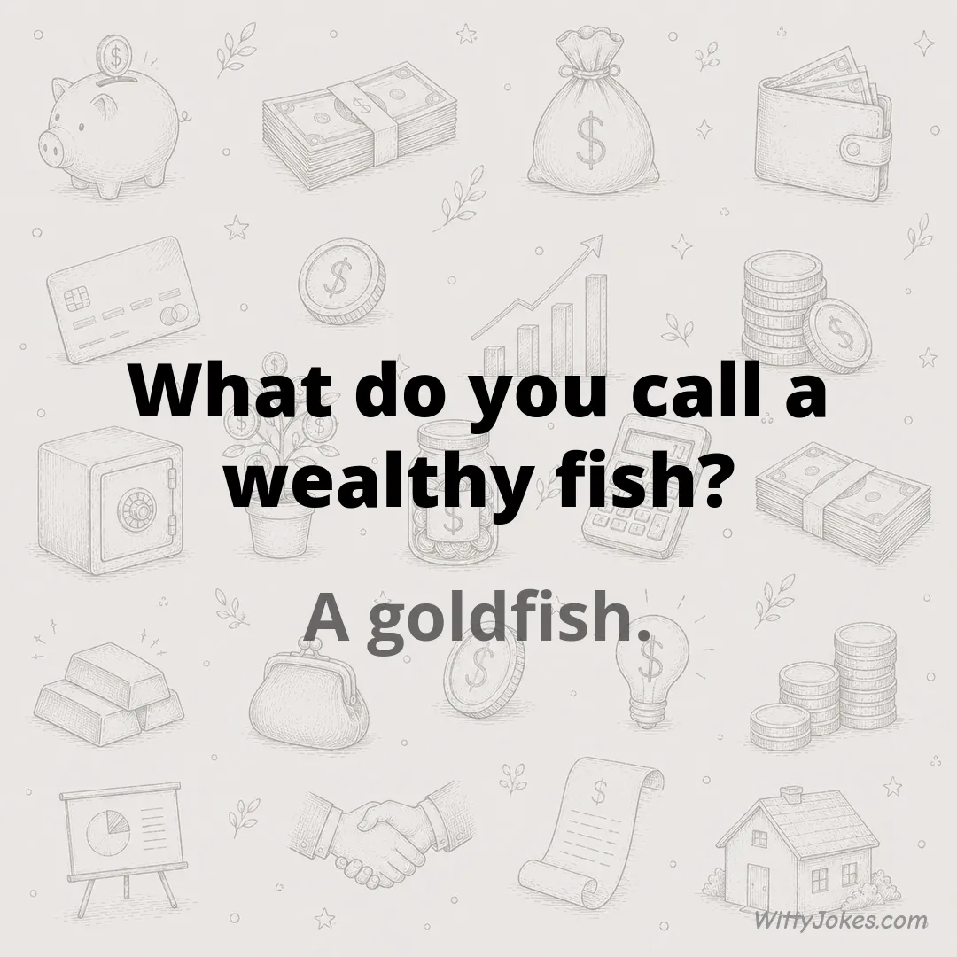 What Do You Call a Wealthy Fish? — Money Jokes joke