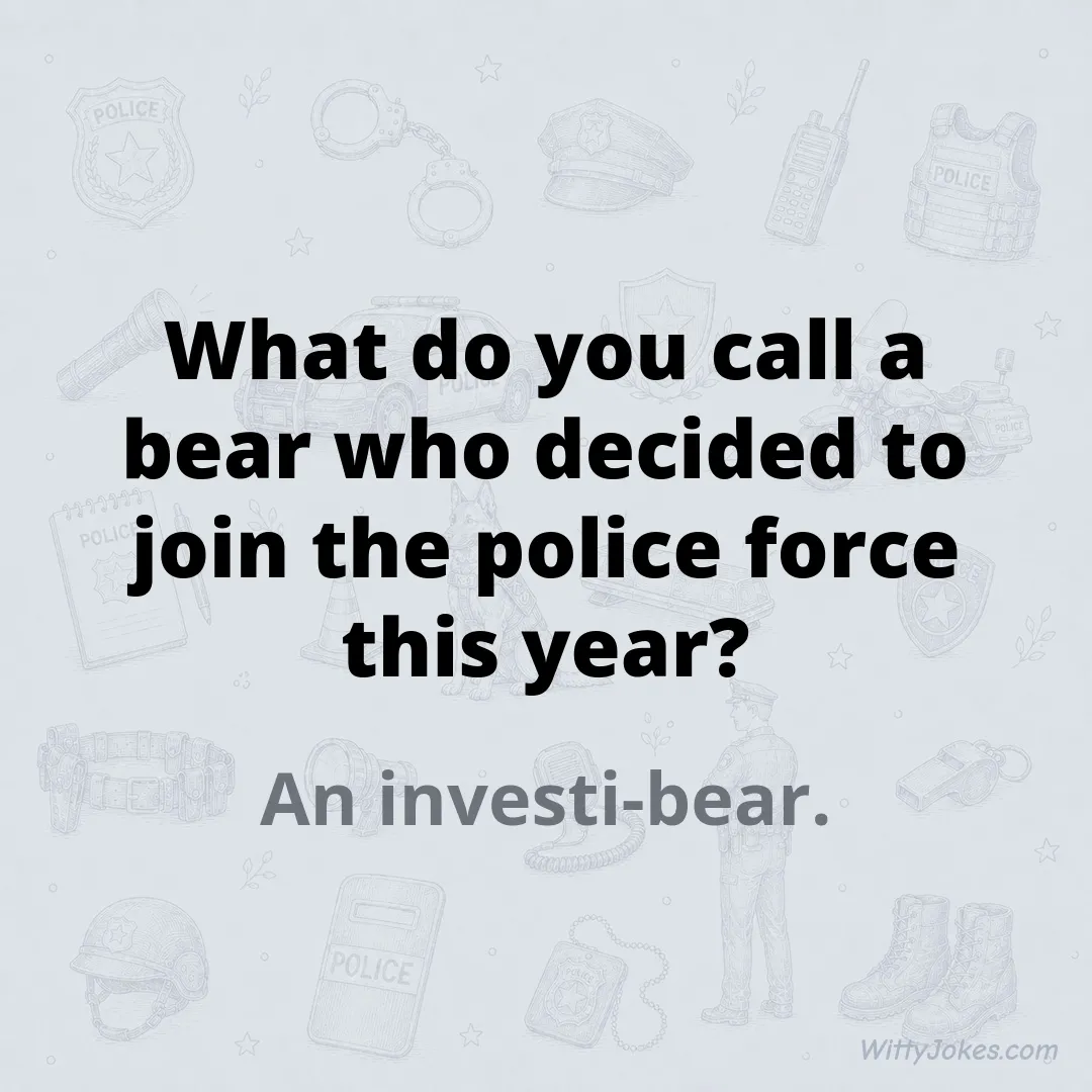What Do You Call a Bear Who Joined the Police Force? — Police Jokes joke