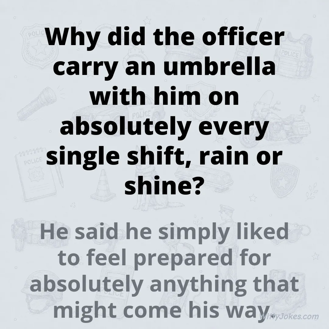 Why Did the Officer Carry an Umbrella on Every Single Shift? — Police Jokes joke