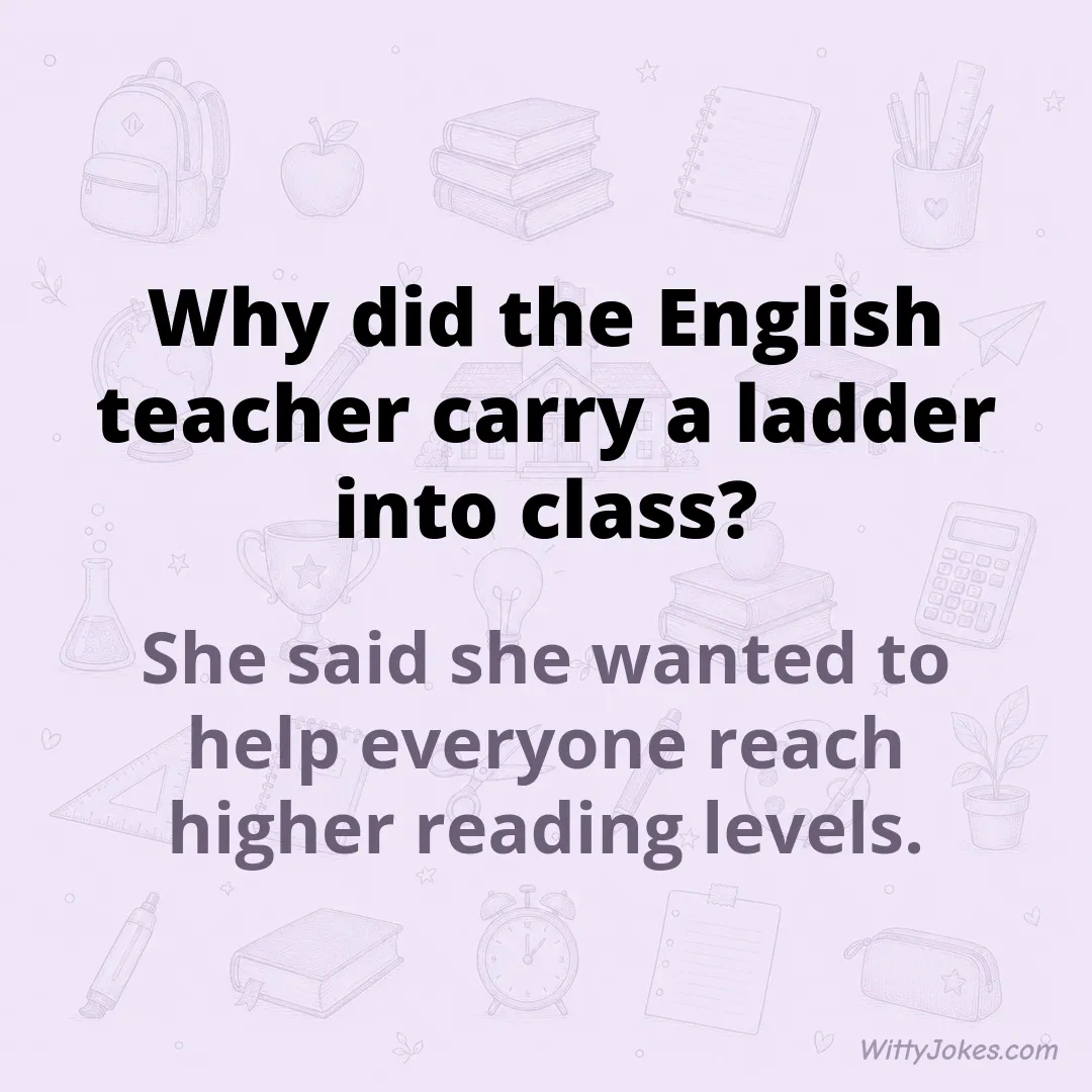 Why Did the English Teacher Carry a Ladder Into Class?